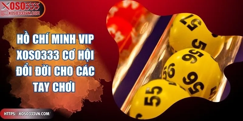 ho-chi-minh-vip-xoso333