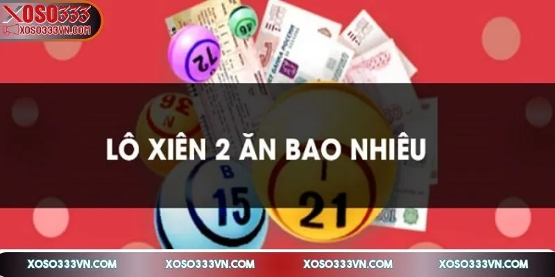 lo-xien-2-an-bao-nhieu-khai-quat