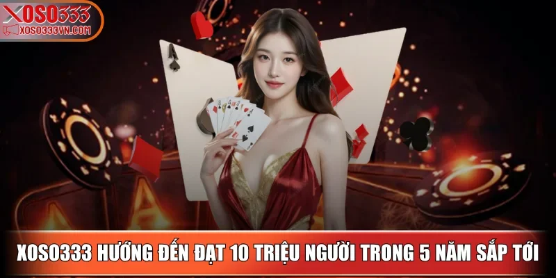 xoso333-huong-den-dat-10-trieu-nguoi