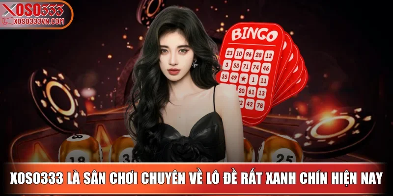 xoso333-san-choi-chuyen-ve-lo-de
